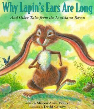 Hardcover Why Lapin's Ears Are Long: And Other Tales from the Louisiana Bayou Book