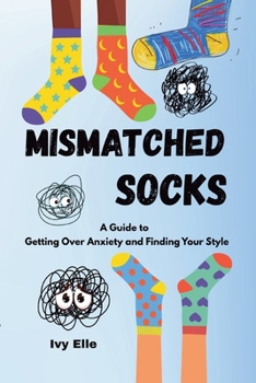 Paperback Mismatched Socks: Getting Over Anxiety, Embracing Your Weird, and Finding Your Own Style Book