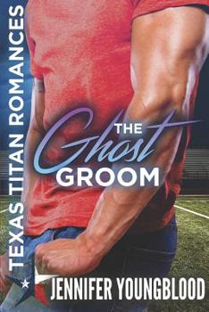 The Ghost Groom - Book  of the Texas Titan Romances