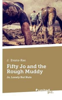 Paperback Fifty Jo and the Rough Muddy: Jo, Lonely But Nuts Book