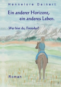 Paperback Ein anderer Horizont, ein anderes Leben: Wer bist du, Fremder? [German] Book