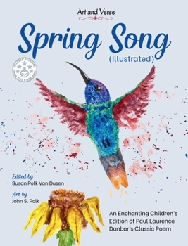 Spring Song (Illustrated): An Enchanting Children's Edition of Paul Laurence Dunbar's Classic Poem (Art and Verse)