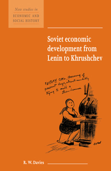 Soviet Economic Development from Lenin to Khrushchev (New Studies in Economic and Social History) - Book  of the New Studies in Economic and Social History