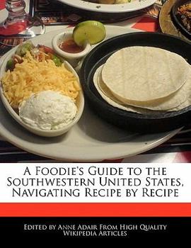 Paperback A Foodie's Guide to the Southwestern United States, Navigating Recipe by Recipe Book