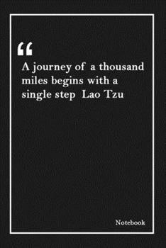 Paperback A journey of a thousand miles begins with a single step Lao Tzu: Lined Notebook With Inspirational Unique Touch -Diary - Lined 120 Pages Book