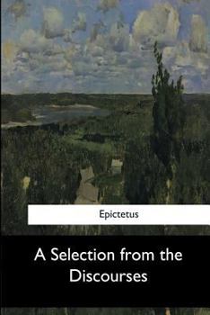 Epictetus. The discourses and manual, together with fragments of his writings