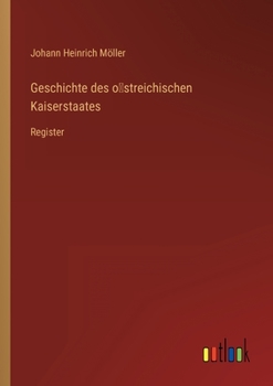 Paperback Geschichte des östreichischen Kaiserstaates: Register [German] Book