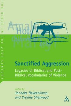 Paperback Sanctified Aggression: Legacies of Biblical and Post-Biblical Vocabularies of Violence Book