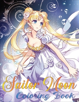 Sailor Moon Coloring Book: Sailor Moon Jumbo Coloring Book for All Ages Japanese Anime Fans- Vol 1