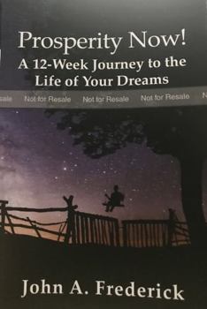 Paperback Prosperity Now!: A 12-Week Journey to the Life of Your Dreams Book