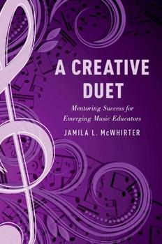Hardcover A Creative Duet: Mentoring Success for Emerging Music Educators Book