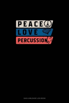 Paperback Peace Love Percussion: Gas & Mileage Log Book