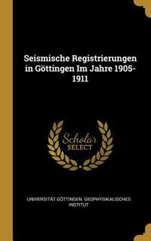 Seismische Registrierungen in G�ttingen Im Jahre 1905-1911