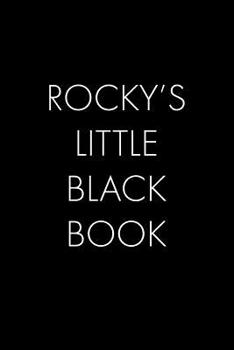 Paperback Rocky's Little Black Book: The Perfect Dating Companion for a Handsome Man Named Rocky. A secret place for names, phone numbers, and addresses. Book