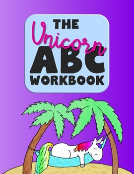 Paperback The Unicorn ABC Workbook: Learning and practising writing letters in block letters Book