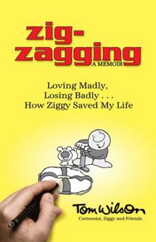 Hardcover Zig-Zagging: Loving Madly, Losing Badly - How Ziggy Saved My Life Book