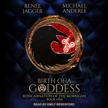 Birth of a Goddess - Book #1 of the Reincarnation of the Morrigan