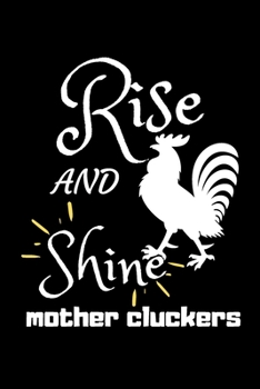 Rise and Shine Mother Cluckers: Rooster Journal - Farmhouse Chicken Notebook to Write in | Goal Setting Tool | Productivity Journal & Planner (Animal Journals to Write In)