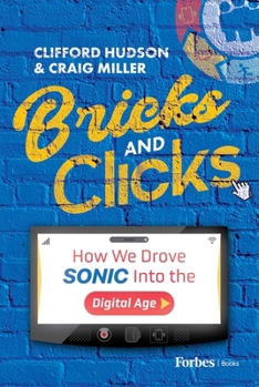 Hardcover Bricks and Clicks: How We Drove Sonic into the Digital Age Book