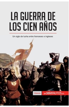 Paperback La guerra de los Cien Años: Un siglo de lucha entre franceses e ingleses [Spanish] Book
