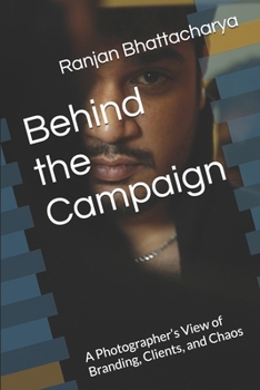 Paperback Behind the Campaign: A Photographer's View of Branding, Clients, and Chaos Book
