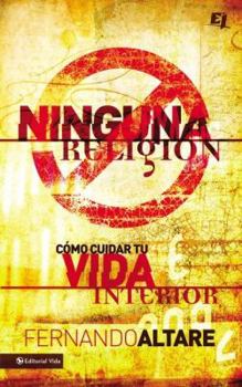 Paperback El Ninguna Religi��n: Como cuidar tu vida interior [Spanish] Book