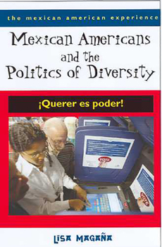 Paperback Mexican Americans and the Politics of Diversity: ¡Querer Es Poder! Book