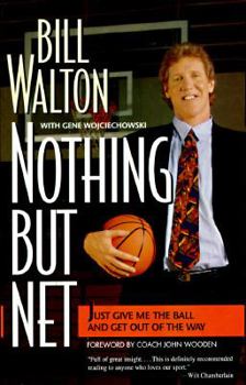 Paperback Nothing But Net: Just Give Me the Ball and Get Out of the Way Book