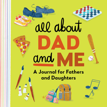 Paperback All about Dad and Me: A Journal for Fathers and Daughters Book