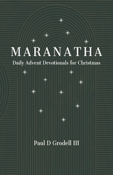 Paperback Maranatha: Daily Advent Devotionals for Christmas Book