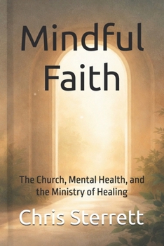Mindful Faith: The Church, Mental Health, and the Ministry of Healing