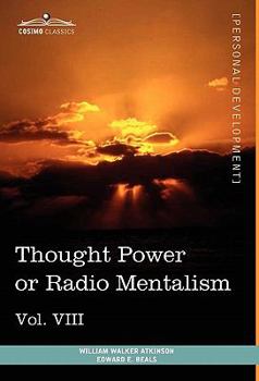 Personal Power Books (in 12 Volumes), Vol. VIII: Thought Power or Radio Mentalism - Book #8 of the Personal Power series