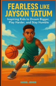 Paperback Fearless Like Jayson Tatum: Inspiring Kids to Dream Bigger, Play Harder, and Stay Humble Book