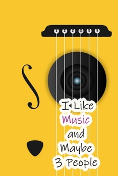 I Like Music and Maybe 3 People: Lined Notebook / Journal Gift, 200 Pages, 6x9,  Cover, Matte Finish Inspirational Quotes Journal, Notebook, Diary, Composition Book