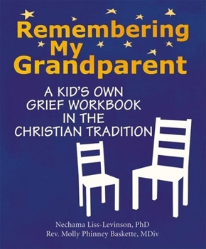 Hardcover Remembering My Grandparent: A Kid's Own Grief Workbook in the Christian Tradition Book