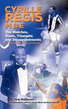 Paperback Cyrille Regis MBE: The Matches, Goals, Triumphs and Disappointments Book