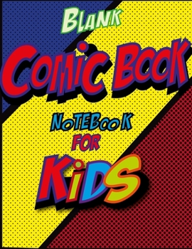 Paperback Comic Book: Blank Comic Book Notebook For Kids: Comic Sketch Notebook (8.5x11 /100 Pages) Create Your Own Comic Book Strip, Variet Book