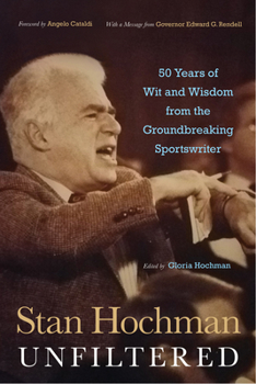 Hardcover Stan Hochman Unfiltered: 50 Years of Wit and Wisdom from the Groundbreaking Sportswriter Book