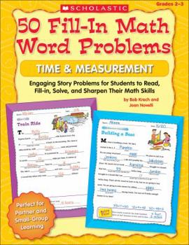 Paperback 50 Fill-In Math Word Problems: Time & Measurement: Engaging Story Problems for Students to Read, Fill-In, Solve, and Sharpen Their Math Skills Book