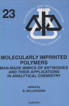 Hardcover Molecularly Imprinted Polymers: Man-Made Mimics of Antibodies and Their Application in Analytical Chemistry Volume 23 Book