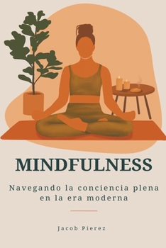 Paperback Mindfulness: Navegando la conciencia plena en la era moderna [Spanish] Book