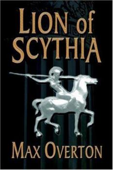 Lion of Scythia - Book #1 of the Scythian Trilogy