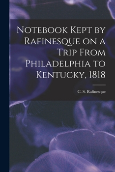 Paperback Notebook Kept by Rafinesque on a Trip From Philadelphia to Kentucky, 1818 Book