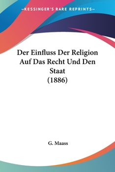 Paperback Der Einfluss Der Religion Auf Das Recht Und Den Staat (1886) [German] Book