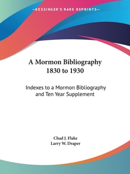 Paperback A Mormon Bibliography 1830 to 1930: Indexes to a Mormon Bibliography and Ten Year Supplement Book