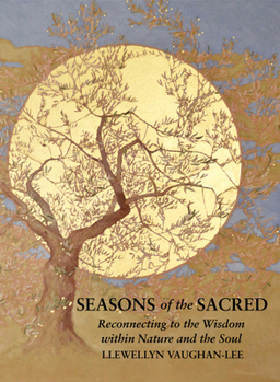Paperback Seasons of the Sacred: Reconnecting to the Wisdom Within Nature and the Soul Book