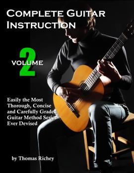 Paperback Complete Guitar Instruction, Volume 2: Easily the Most Thorough, Concise and Gradually Paced Guitar Method Book Series Ever Devised Book