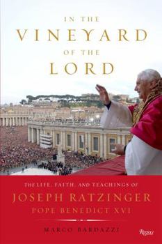Paperback In the Vineyard of the Lord: The Life, Faith, and Teachings of Joseph Ratzinger, Pope Benedict XVI Book