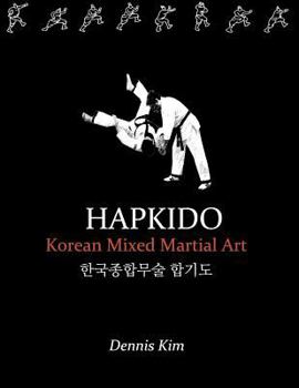 Paperback Hapkido: Korean martial art, mixed martial art, jujitsu, jiujitsu, self-defense technique, ground technique, striking technique, Qi Book