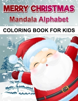 Paperback Merry Christmas Mandala Alphabet Coloring Book For Kids: Completely Mandala Alphabet Learning and Coloring Book for Kids, Children, Toddlers, Christma Book